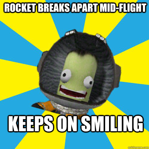 Rocket breaks apart mid-flight keeps on smiling  Jebediah Kerman - Thrill Master