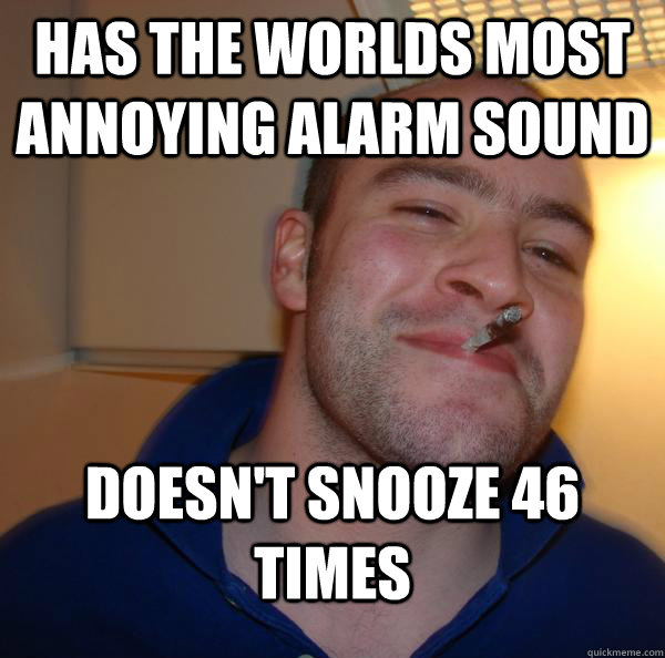 Has the worlds most annoying alarm sound doesn't snooze 46 times - Has the worlds most annoying alarm sound doesn't snooze 46 times  Misc