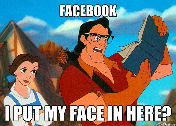 Facebook I put my face in here?  Hipster Gaston