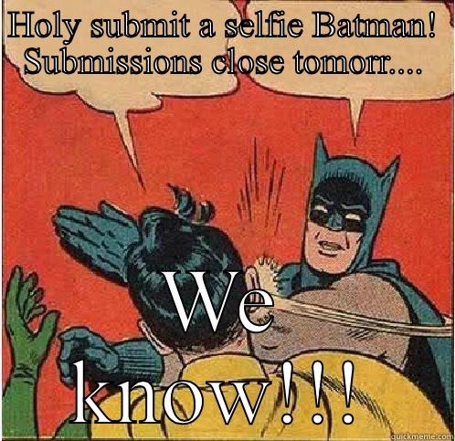 HOLY SUBMIT A SELFIE BATMAN! SUBMISSIONS CLOSE TOMORR.... WE KNOW!!! Batman Slapping Robin