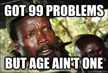 Got 99 Problems But Age ain't one  Kony