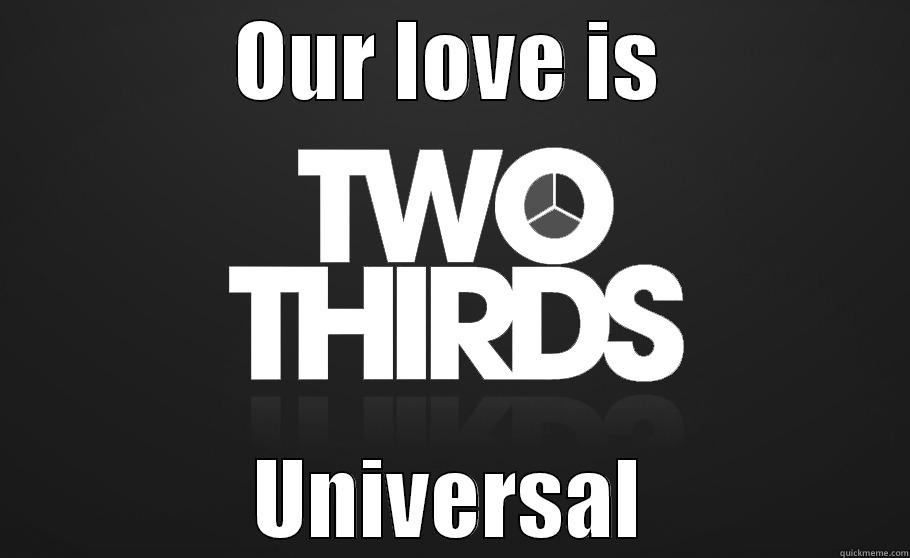 OUR LOVE IS UNIVERSAL Misc