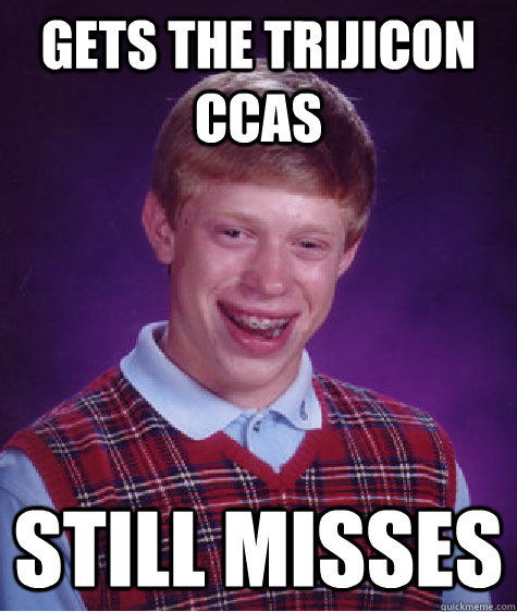 Gets the Trijicon CCAS STILL MISSES - Gets the Trijicon CCAS STILL MISSES  Bad Luck Brian