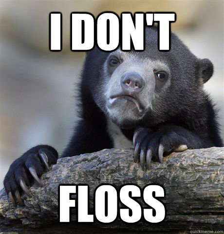 I Don't floss  Confession Bear