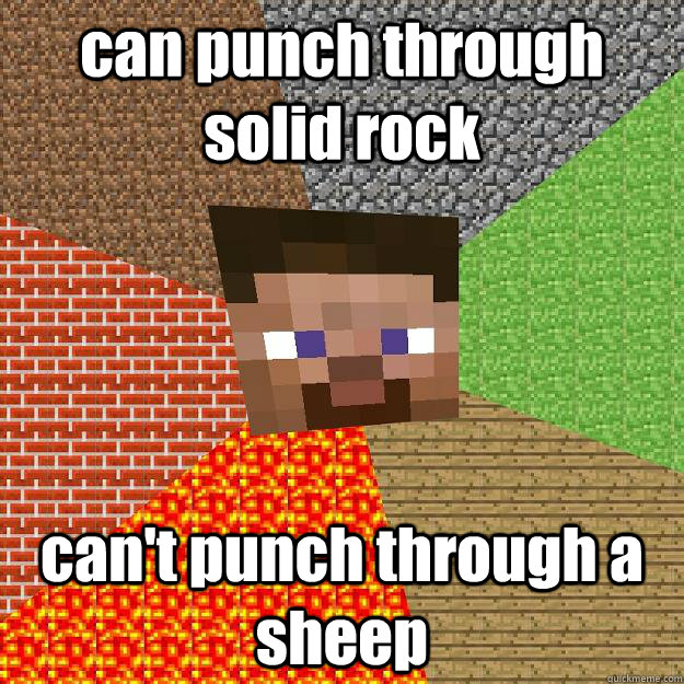 can punch through solid rock can't punch through a sheep  Minecraft