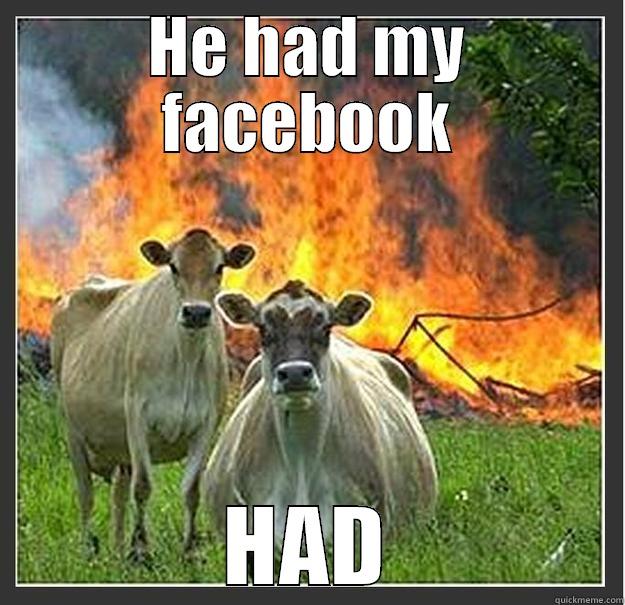 HE HAD MY FACEBOOK HAD Evil cows