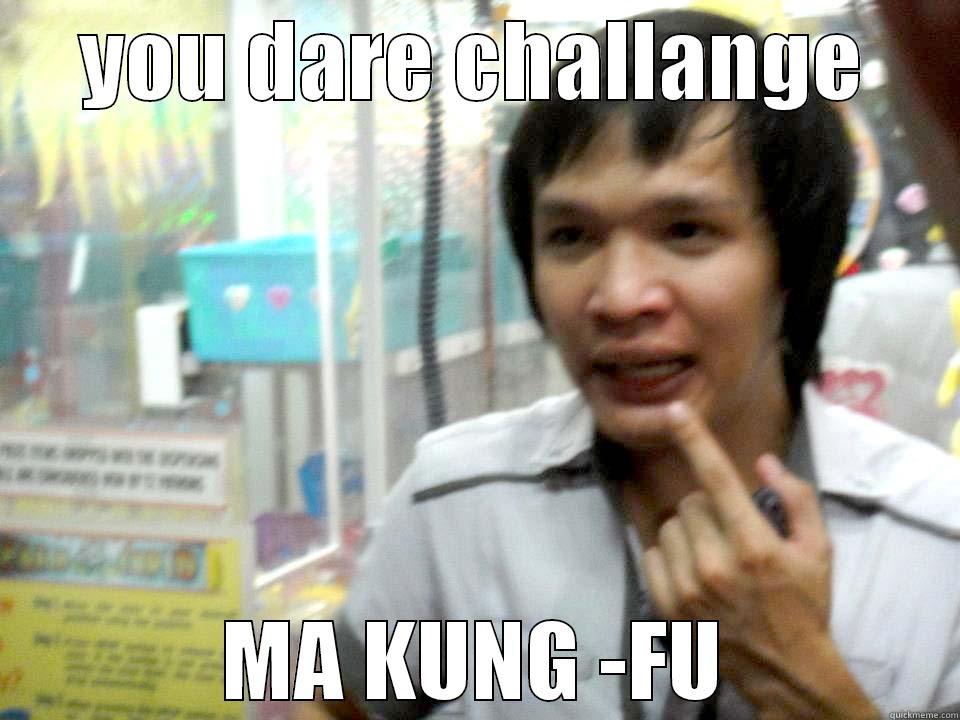 YOU DARE CHALLANGE MA KUNG -FU Misc