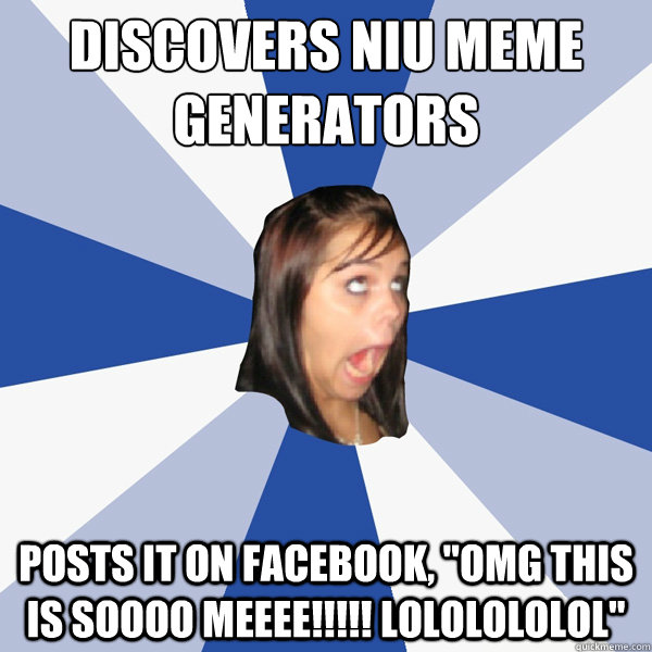 Discovers NIU meme Generators posts it on Facebook, 