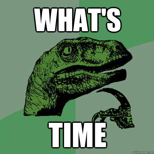 what's time  Philosoraptor