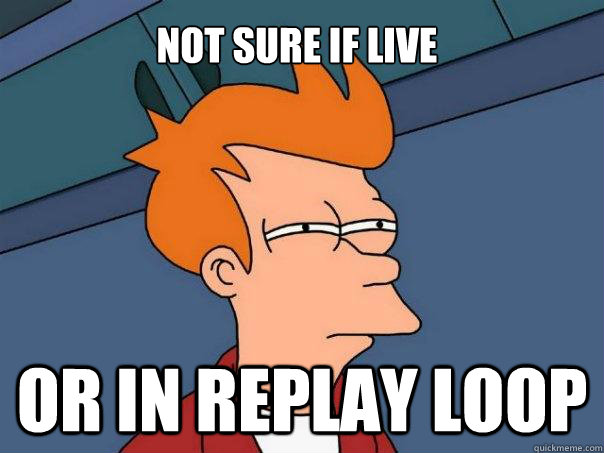 Not sure if Live Or in Replay Loop  Futurama Fry