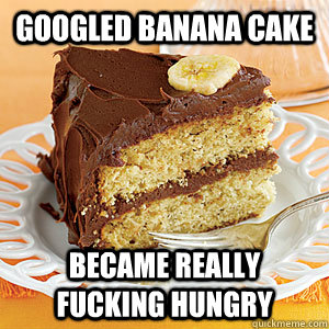 Googled banana cake Became really fucking hungry - Googled banana cake Became really fucking hungry  Banana cake