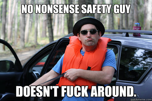 No Nonsense Safety Guy Doesn't Fuck Around.  No Nonsense Safety Guy