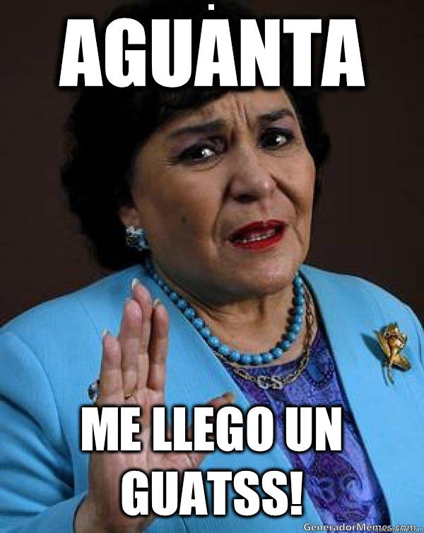 Aguanta Me llego un guatss!  Carmen Salinas