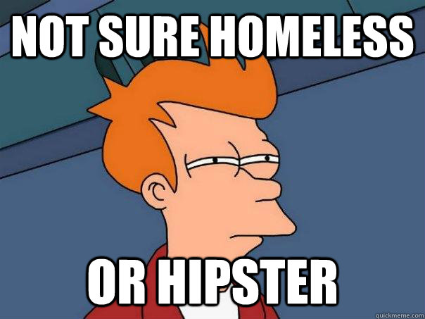 Not sure homeless Or hipster - Not sure homeless Or hipster  Futurama Fry