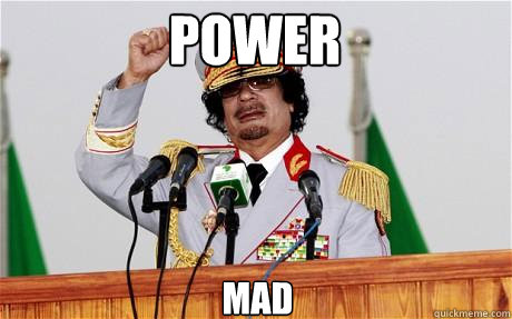 POWER MAD - POWER MAD  Insane Gaddafi