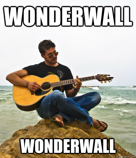 Wonderwall Wonderwall - Wonderwall Wonderwall  Douchebag Guitarist