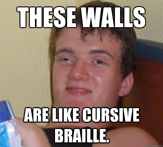 These walls are like cursive braille.  10 Guy