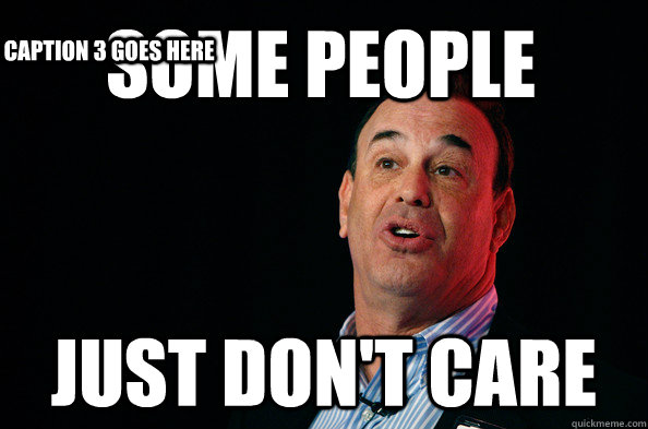 Some people Just don't care Caption 3 goes here - Some people Just don't care Caption 3 goes here  Jon Taffer !