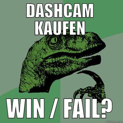 dasc asdgg - DASHCAM KAUFEN WIN / FAIL? Philosoraptor