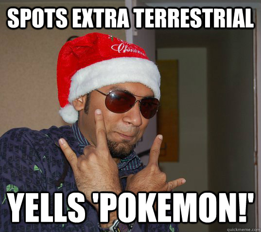 Spots Extra terrestrial Yells 'Pokemon!' - Spots Extra terrestrial Yells 'Pokemon!'  The Bong Attitude