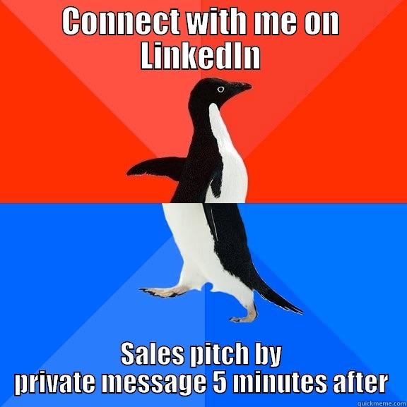 CONNECT WITH ME ON LINKEDIN SALES PITCH BY PRIVATE MESSAGE 5 MINUTES AFTER Socially Awesome Awkward Penguin