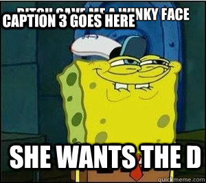 BITCH GAVE ME A WINKY FACE SHE WANTS THE D Caption 3 goes here - BITCH GAVE ME A WINKY FACE SHE WANTS THE D Caption 3 goes here  Baseball Spongebob