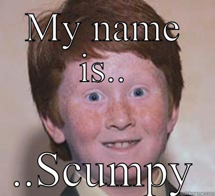 The scumper jumper - MY NAME IS.. ..SCUMPY Over Confident Ginger