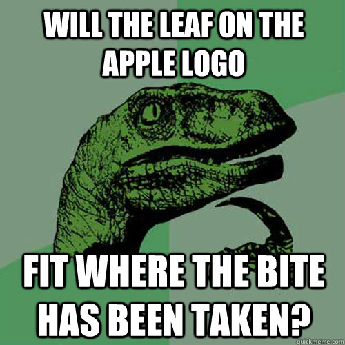 Will the leaf on the apple logo fit where the bite has been taken?  Philosoraptor