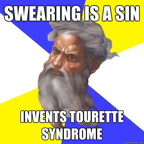 swearing is a sin Invents tourette syndrome  Advice God