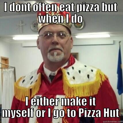 Papamurphys hater - I DONT OFTEN EAT PIZZA BUT WHEN I DO I EITHER MAKE IT MYSELF OR I GO TO PIZZA HUT Misc