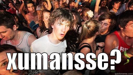  XUMANSSE? Sudden Clarity Clarence