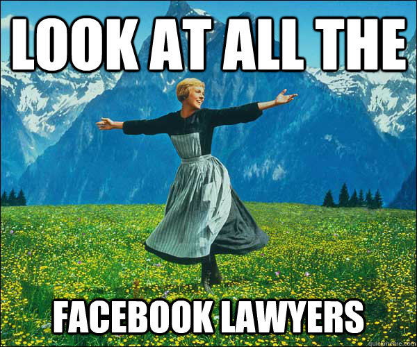 Look at all the  facebook lawyers - Look at all the  facebook lawyers  Sound of Music