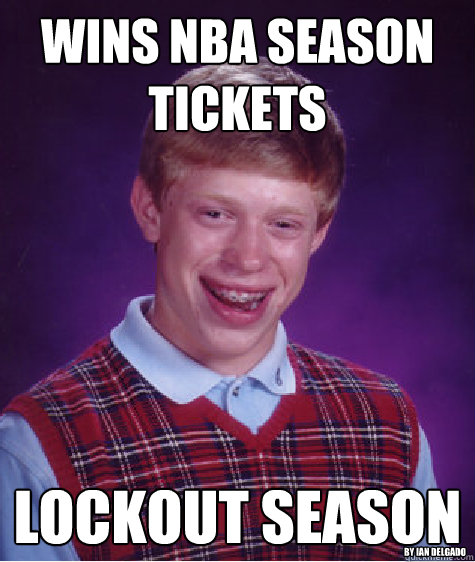 wins NBA season tickets lockout season by ian delgado  Bad Luck Brian