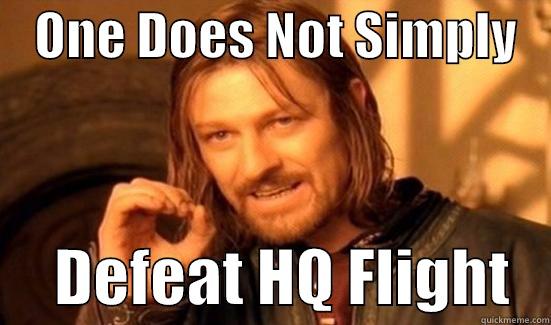    ONE DOES NOT SIMPLY         DEFEAT HQ FLIGHT   Boromir