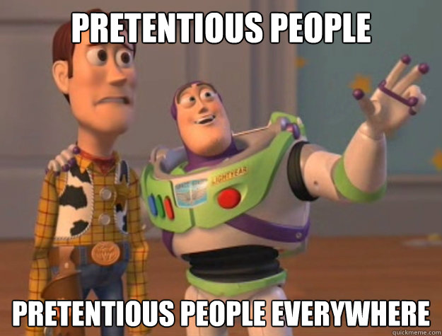 Pretentious People Pretentious People Everywhere  Buzz Lightyear