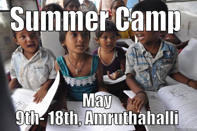 SUMMER CAMP MAY 9TH- 18TH, AMRUTHAHALLI Misc