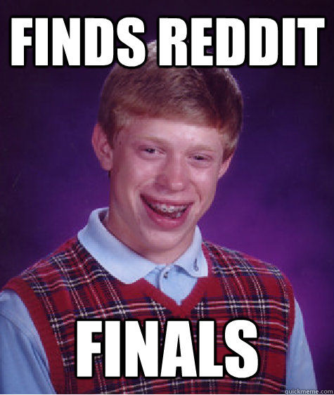 Finds Reddit finals  Bad Luck Brian