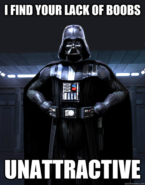 I Find Your Lack Of Boobs Unattractive - I Find Your Lack Of Boobs Unattractive  Disturbed Darth Vadar