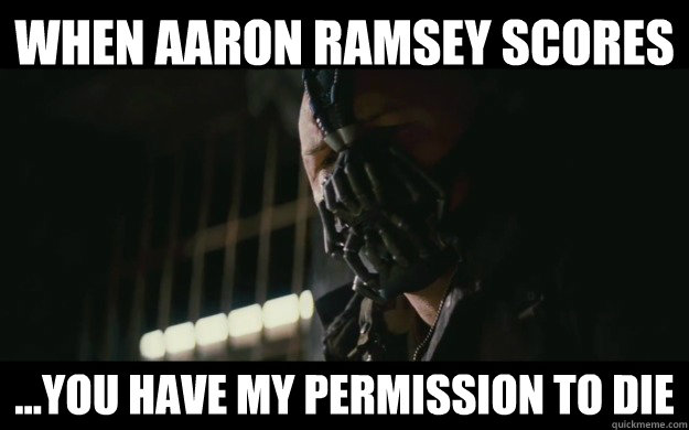 When Aaron Ramsey Scores ...you have my permission to die - When Aaron Ramsey Scores ...you have my permission to die  Badass Bane