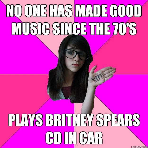 No one has made good music since the 70's plays Britney Spears cd in car - No one has made good music since the 70's plays Britney Spears cd in car  Idiot Nerd Girl