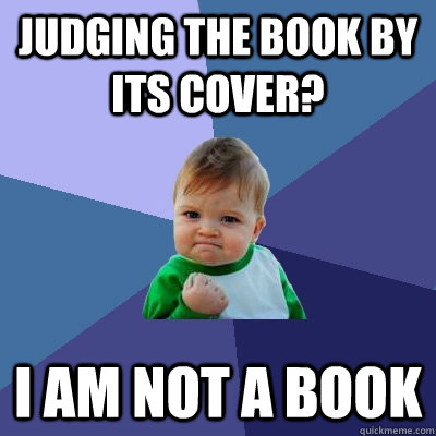 Judging the book by its cover? I am not a book  Success Kid