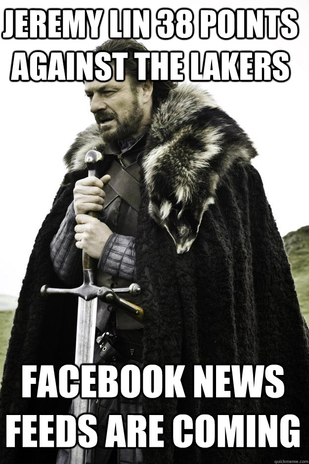 Jeremy Lin 38 points against the Lakers Facebook News feeds are coming  Winter is coming