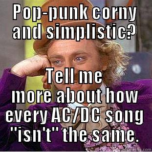 POP-PUNK CORNY AND SIMPLISTIC? TELL ME MORE ABOUT HOW EVERY AC/DC SONG 