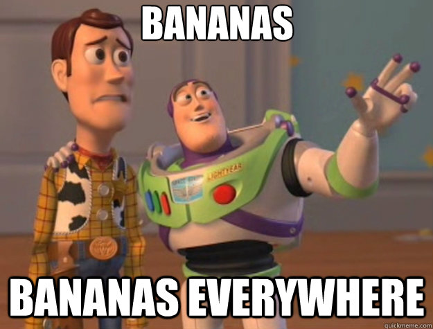 bananas bananas everywhere  Toy Story