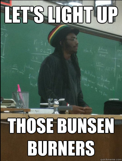 Let's light up Those Bunsen Burners  Rasta Science Teacher