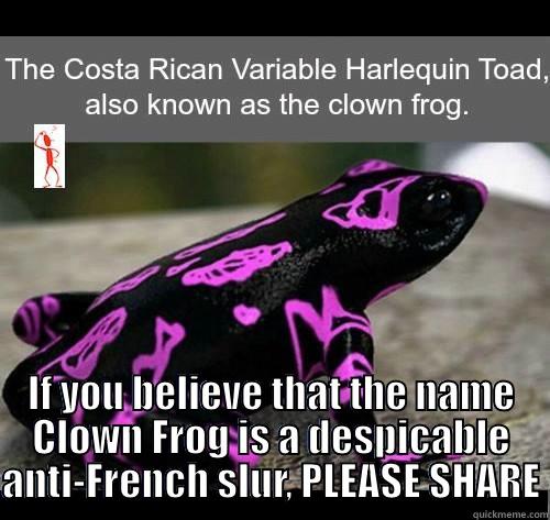  IF YOU BELIEVE THAT THE NAME CLOWN FROG IS A DESPICABLE ANTI-FRENCH SLUR, PLEASE SHARE Misc