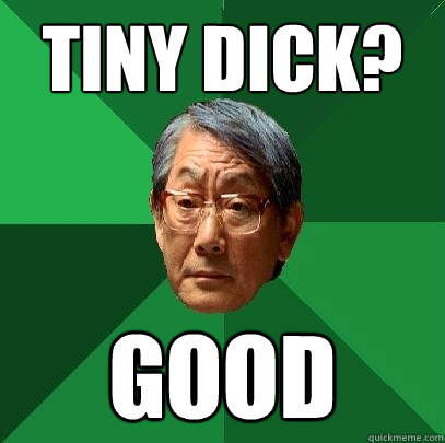 tiny dick? good  High Expectations Asian Father