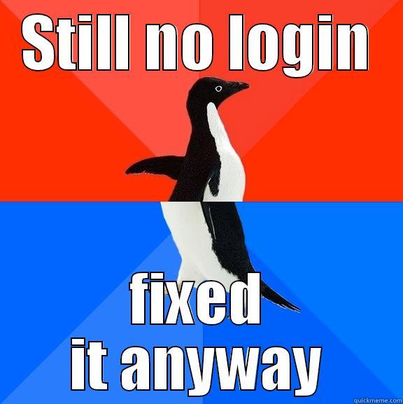 STILL NO LOGIN FIXED IT ANYWAY Socially Awesome Awkward Penguin