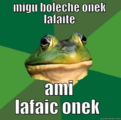 MIGU BOLECHE ONEK LAFAITE AMI LAFAIC ONEK  Foul Bachelor Frog