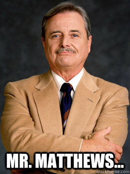 Mr. Matthews... - Mr. Matthews...  feeny